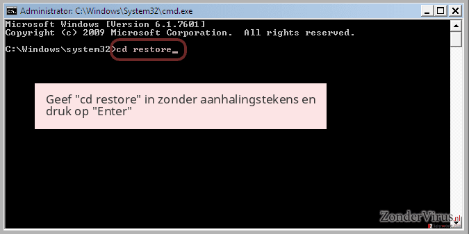Geef 'cd restore' in zonder aanhalingstekens en druk op 'Enter' Geef 'cd restore' in zonder aanhalingstekens en druk op 'Enter'